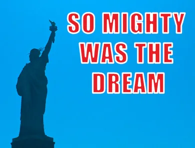 So Mighty Was the Dream